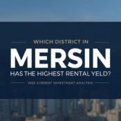 Mersin’de kira getirisi en yüksek ilçeler 2026 yatırım analizi